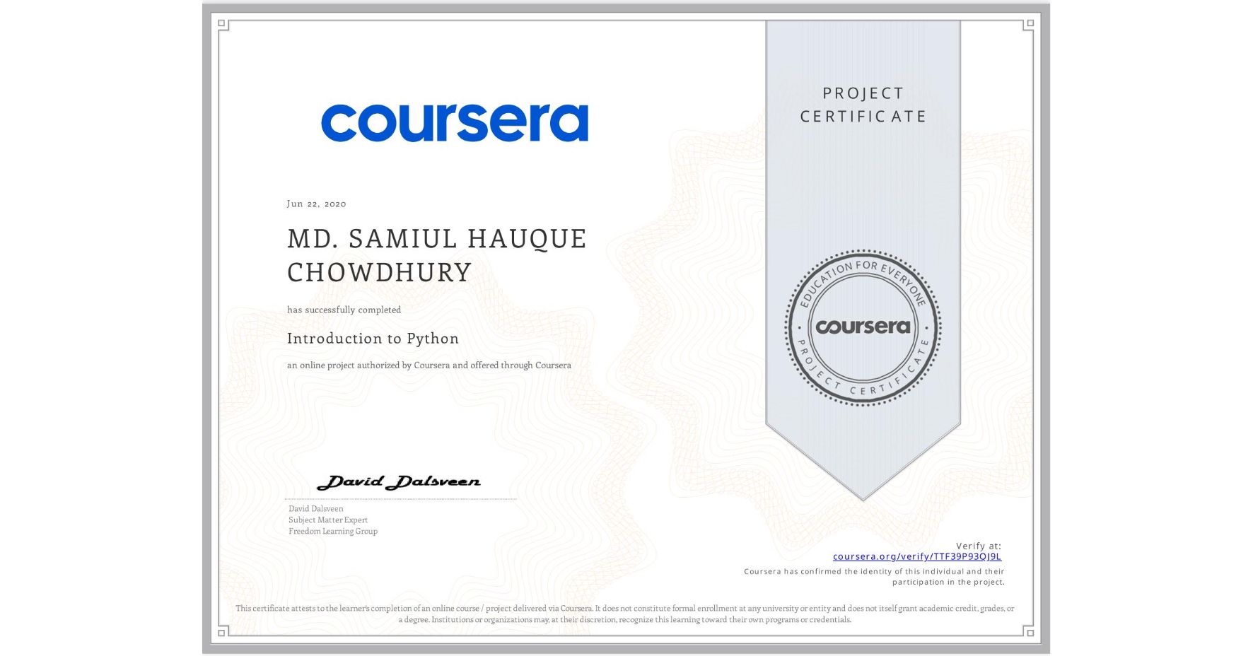 View certificate for MD. SAMIUL HAUQUE CHOWDHURY, Introduction to Python, an online non-credit course authorized by Coursera and offered through Coursera