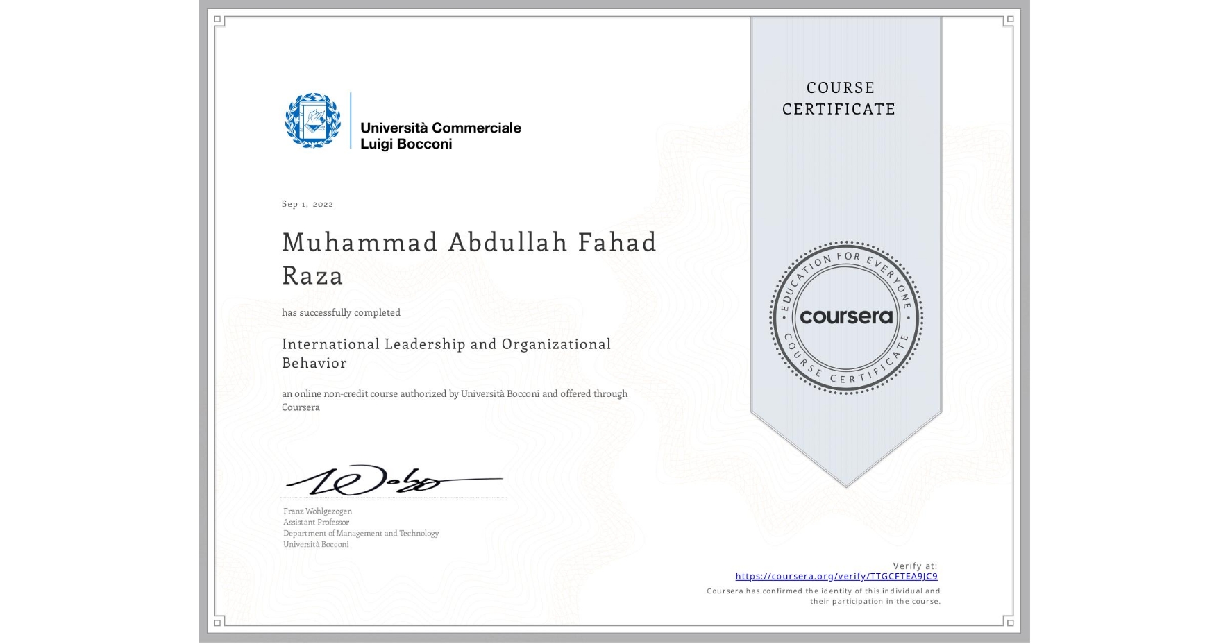 View certificate for  Muhammad Abdullah   Fahad Raza, International Leadership and Organizational Behavior, an online non-credit course authorized by Università Bocconi and offered through Coursera