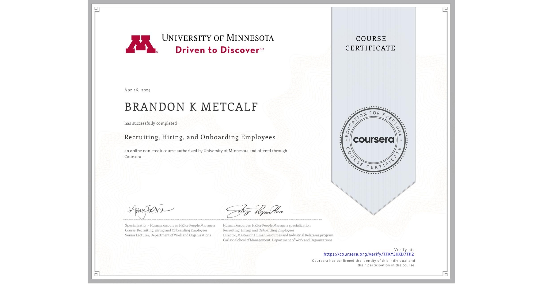 View certificate for BRANDON K METCALF, Recruiting, Hiring, and Onboarding Employees, an online non-credit course authorized by University of Minnesota and offered through Coursera