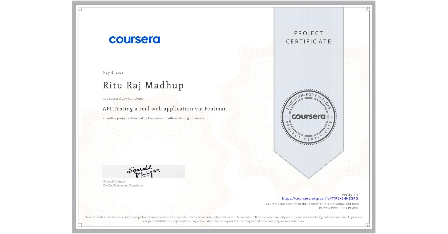 View certificate for Ritu Raj Madhup, API Testing a real web application via Postman, an online non-credit course authorized by Coursera and offered through Coursera