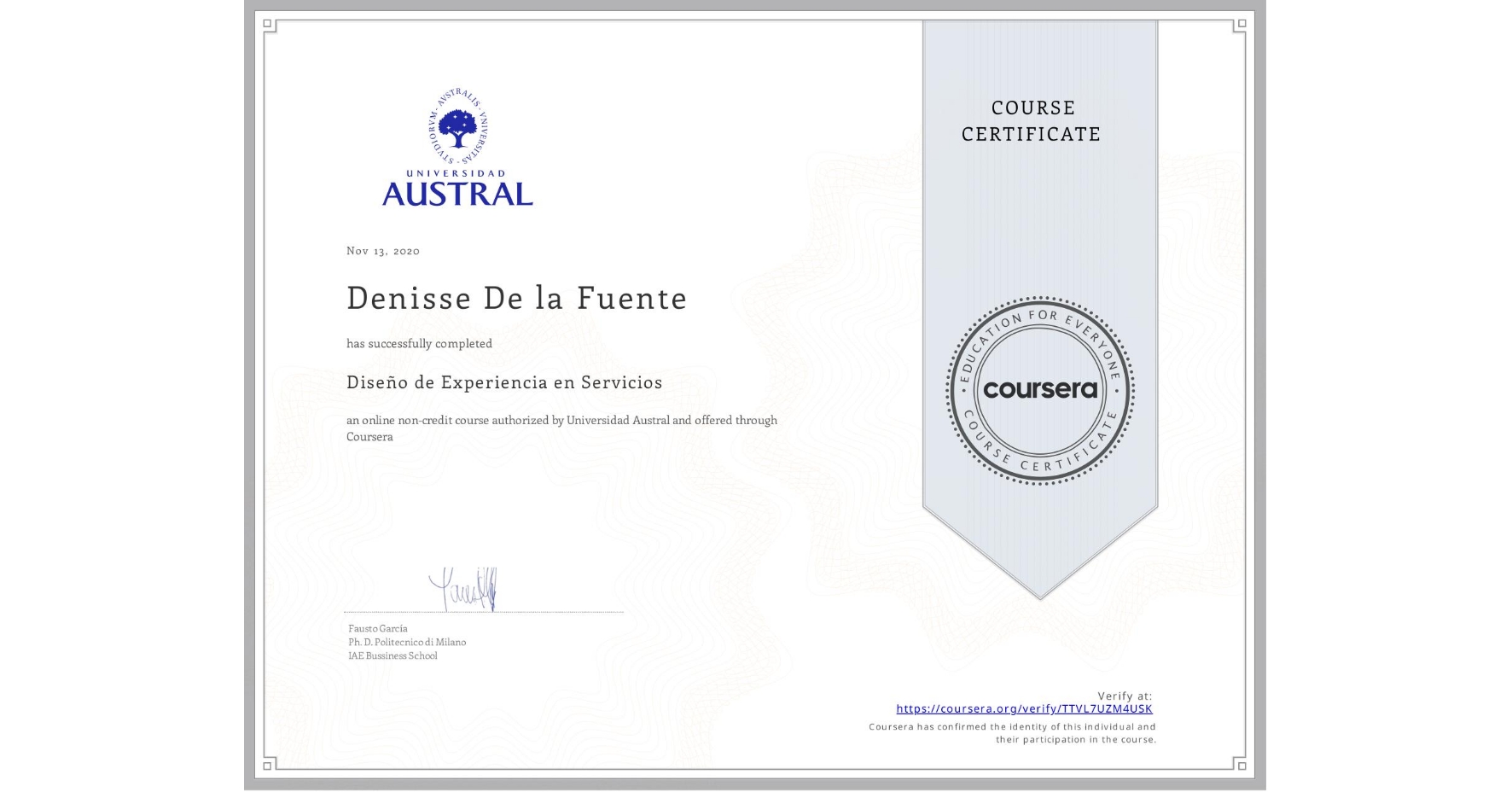 View certificate for Denisse De la Fuente, Diseño de Experiencia en Servicios, an online non-credit course authorized by Universidad Austral and offered through Coursera