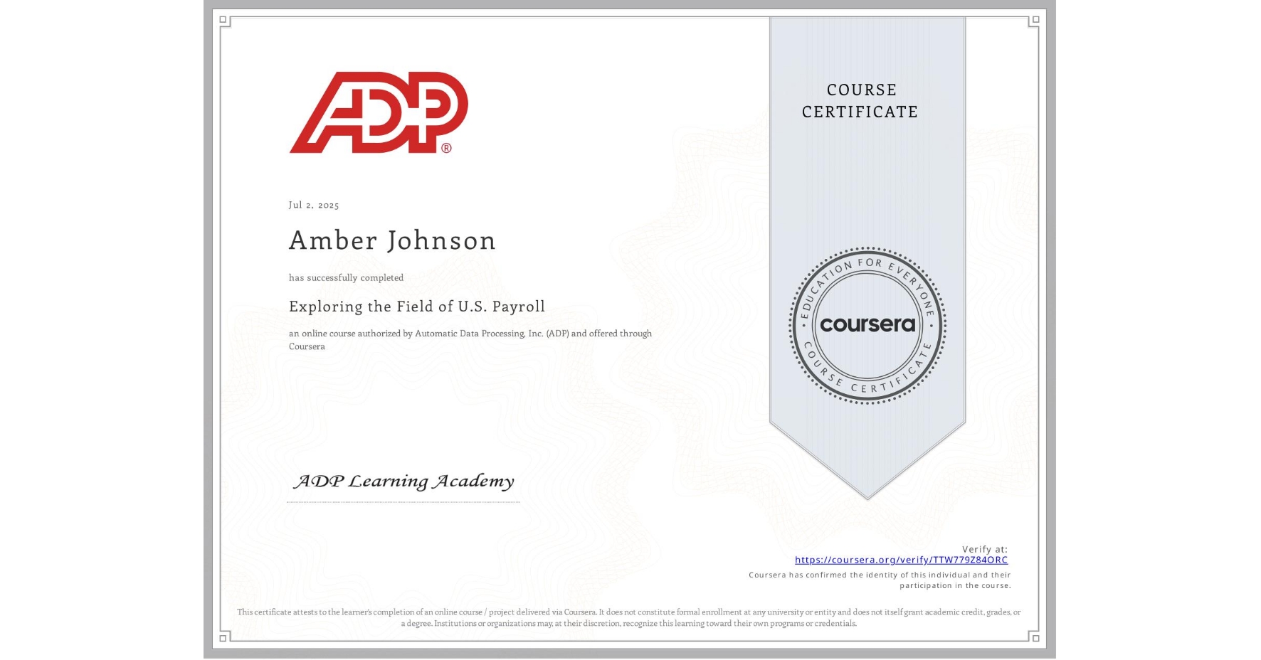 View certificate for Amber Johnson, Exploring the Field of U.S. Payroll, an online non-credit course authorized by Automatic Data Processing, Inc. (ADP) and offered through Coursera