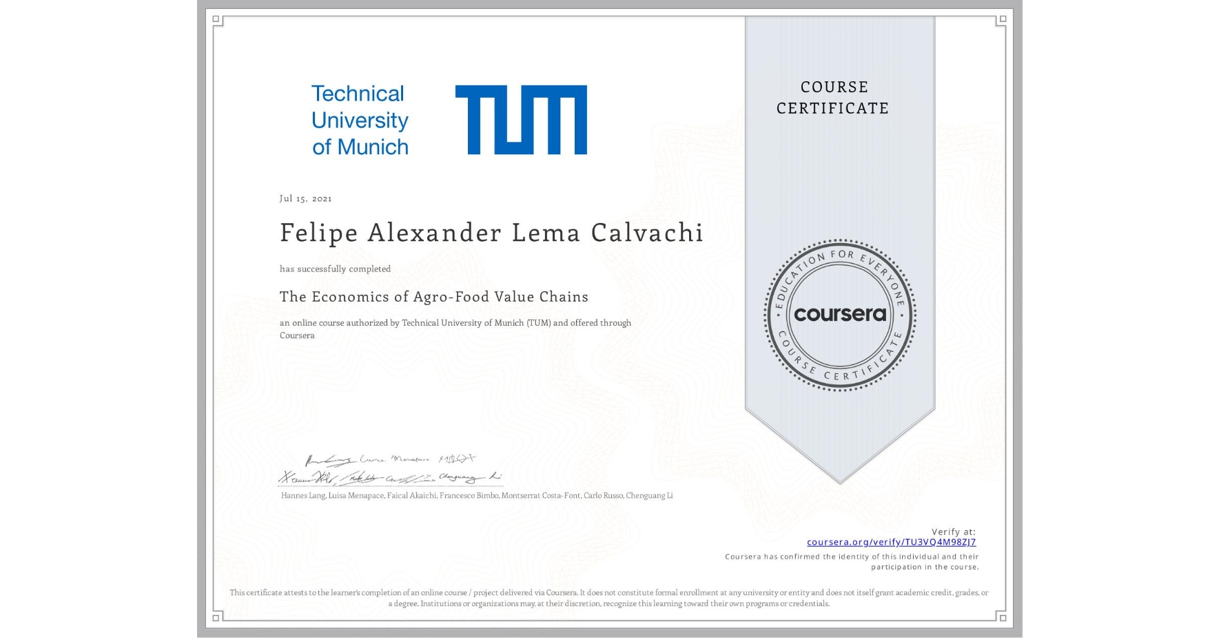 View certificate for Felipe Alexander Lema Calvachi, The Economics of Agro-Food Value Chains, an online non-credit course authorized by Technical University of Munich (TUM) and offered through Coursera