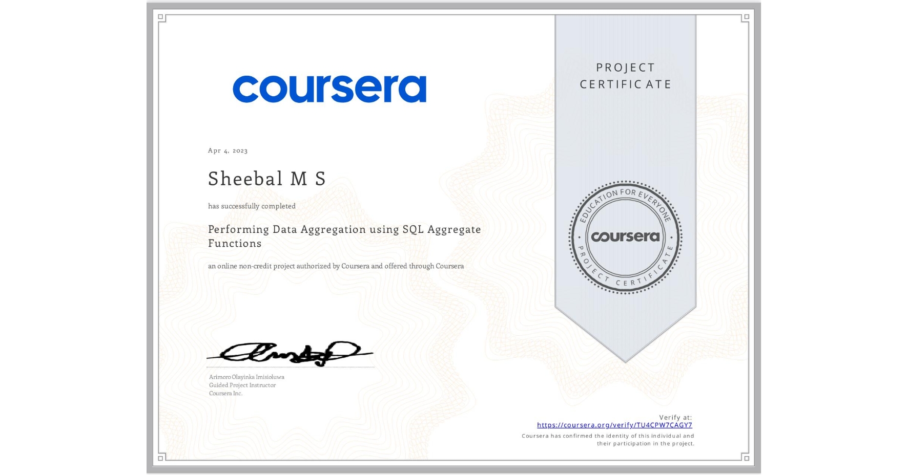 View certificate for Sheebal M S, Performing Data Aggregation using SQL Aggregate Functions, an online non-credit course authorized by Coursera and offered through Coursera