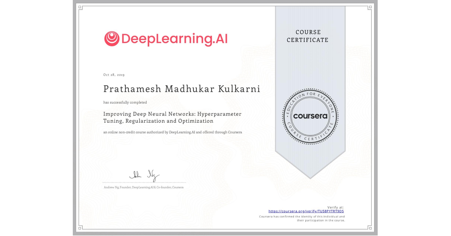 View certificate for Prathamesh Madhukar Kulkarni, Improving Deep Neural Networks: Hyperparameter Tuning, Regularization and Optimization, an online non-credit course authorized by DeepLearning.AI and offered through Coursera