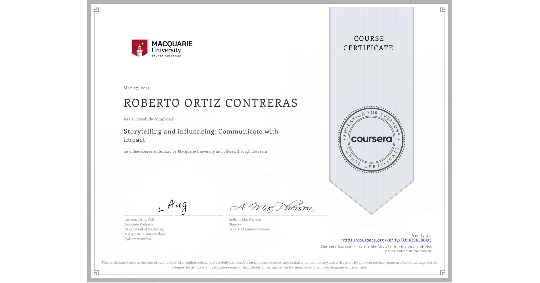 View certificate for ROBERTO ORTIZ CONTRERAS, Storytelling and influencing: Communicate with impact, an online non-credit course authorized by Macquarie University and offered through Coursera