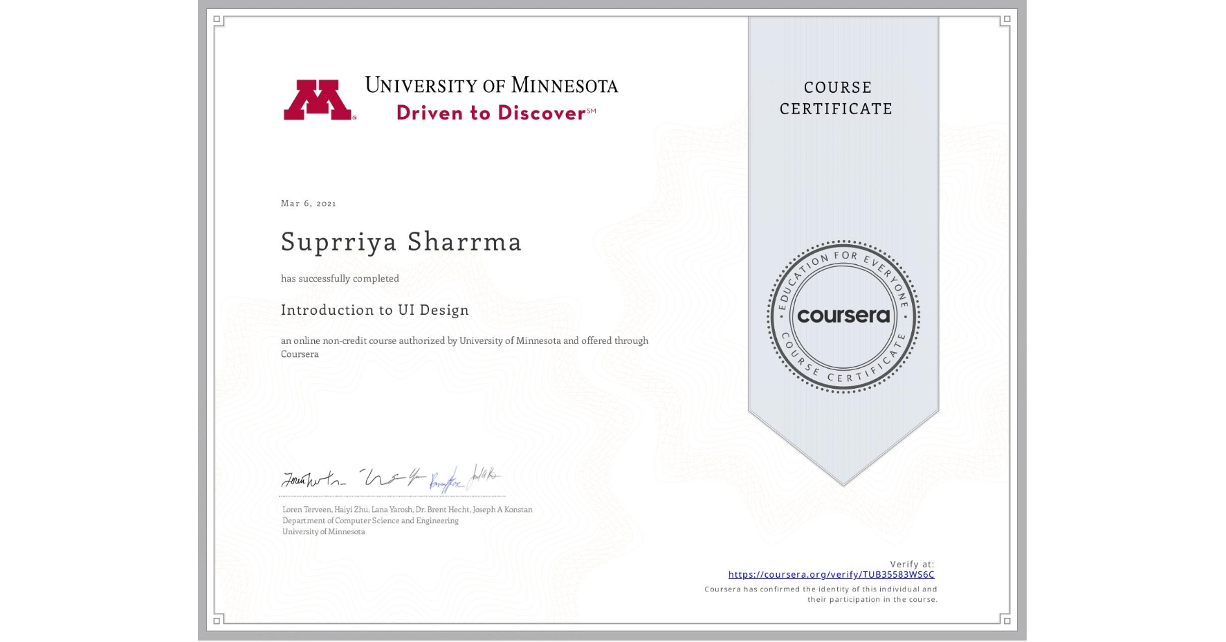 View certificate for Suprriya Sharrma, Introduction to UI Design, an online non-credit course authorized by University of Minnesota and offered through Coursera