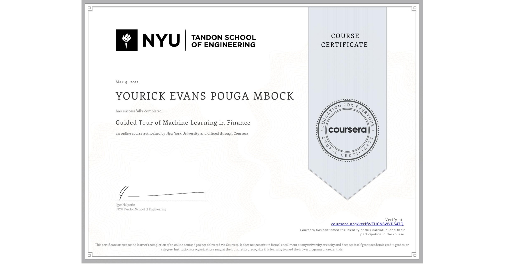 View certificate for YOURICK EVANS  POUGA MBOCK, Guided Tour of Machine Learning in Finance, an online non-credit course authorized by New York University and offered through Coursera