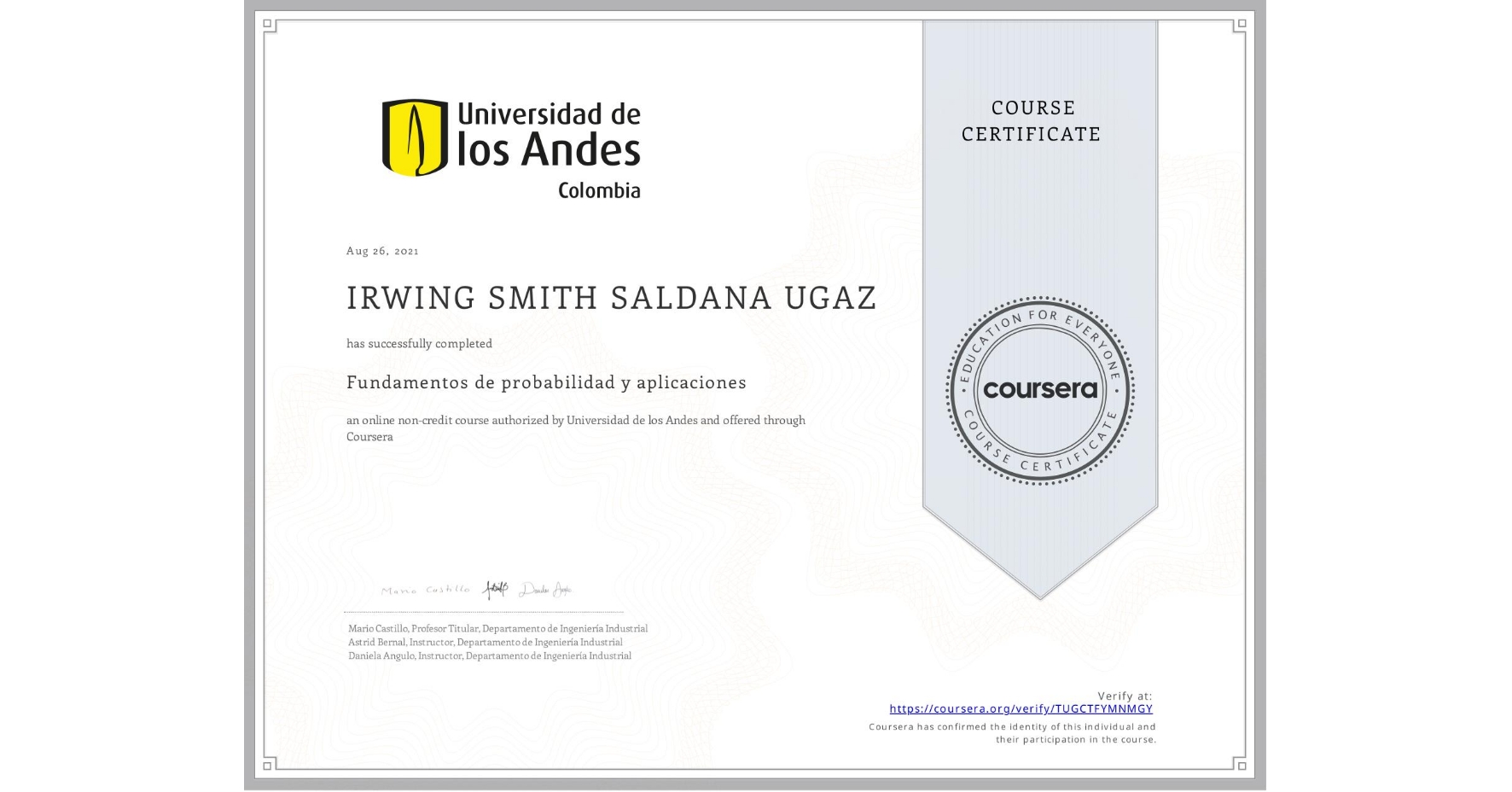 View certificate for IRWING SMITH SALDANA UGAZ, Fundamentos de probabilidad y aplicaciones, an online non-credit course authorized by Universidad de los Andes and offered through Coursera