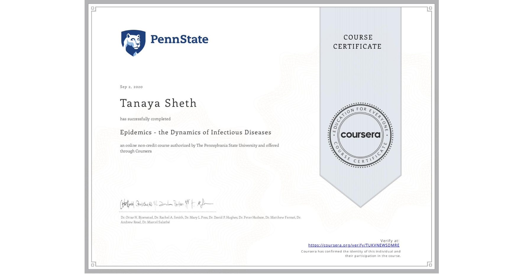 View certificate for Tanaya Sheth, Epidemics - the Dynamics of Infectious Diseases, an online non-credit course authorized by The Pennsylvania State University and offered through Coursera