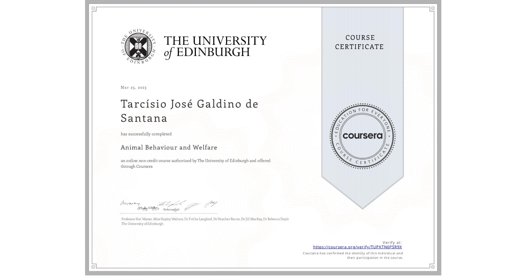 View certificate for Tarcísio José Galdino de   Santana, Animal Behaviour and Welfare, an online non-credit course authorized by The University of Edinburgh and offered through Coursera