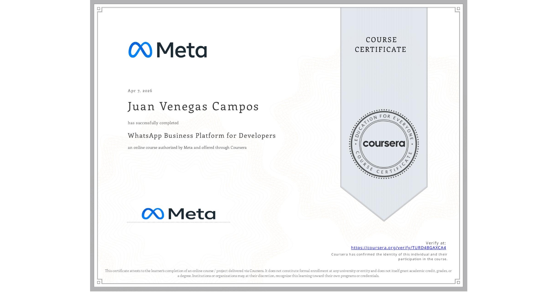 View certificate for Juan Venegas Campos, WhatsApp Business Platform for Developers, an online non-credit course authorized by Meta and offered through Coursera