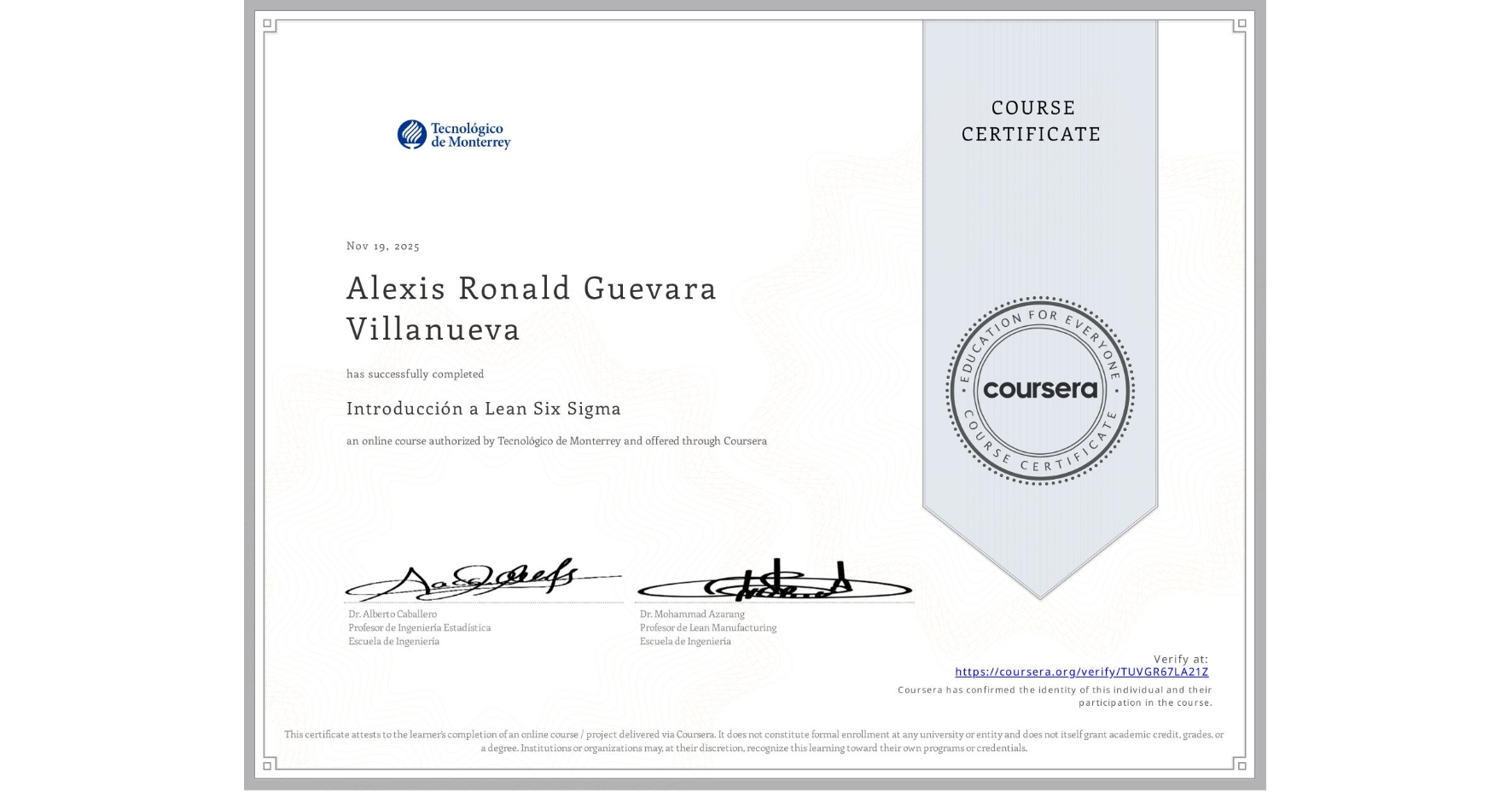 View certificate for Alexis Ronald Guevara Villanueva, Introducción a Lean Six Sigma, an online non-credit course authorized by Tecnológico de Monterrey and offered through Coursera