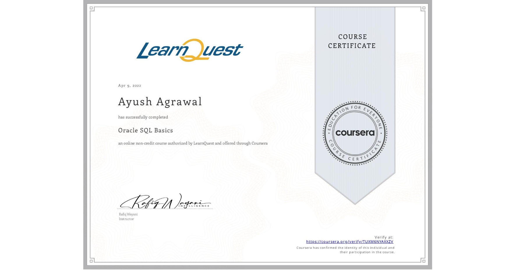 View certificate for Ayush Agrawal, Oracle SQL Basics, an online non-credit course authorized by LearnQuest and offered through Coursera