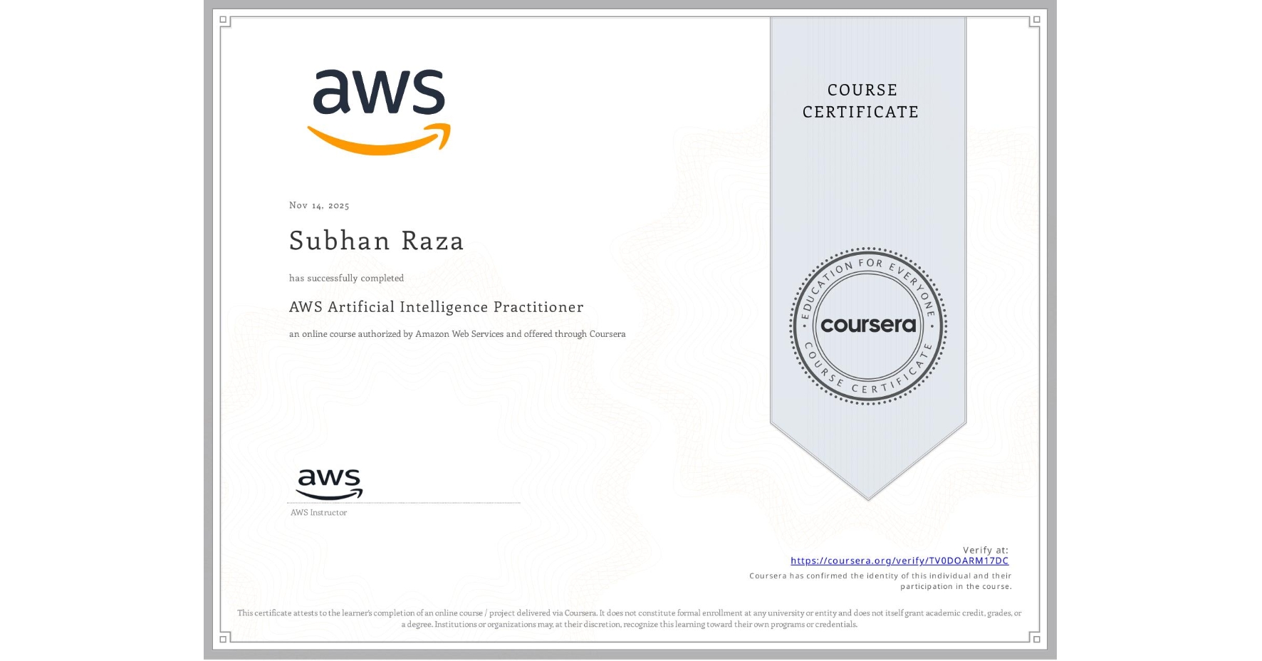 View certificate for Subhan Raza, AWS Artificial Intelligence Practitioner, an online non-credit course authorized by Amazon Web Services and offered through Coursera