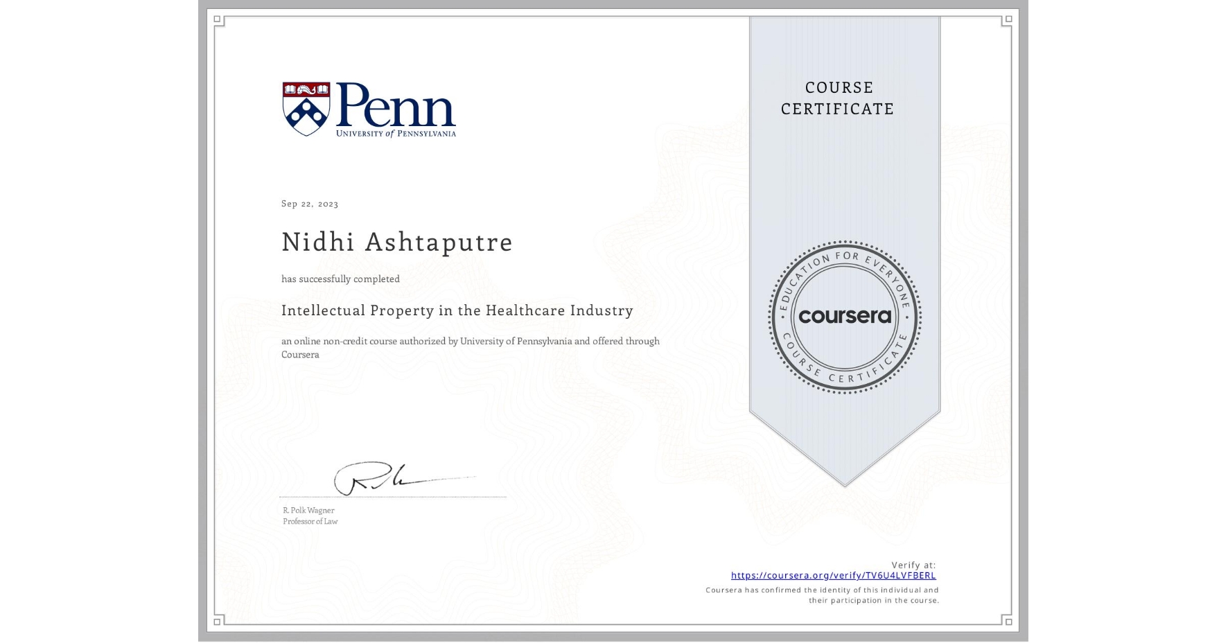 View certificate for Nidhi Ashtaputre, Intellectual Property in the Healthcare Industry, an online non-credit course authorized by University of Pennsylvania and offered through Coursera