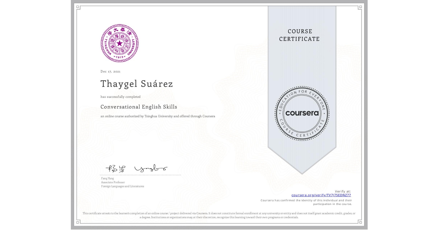 View certificate for Thaygel Suárez, Conversational English Skills, an online non-credit course authorized by Tsinghua University and offered through Coursera