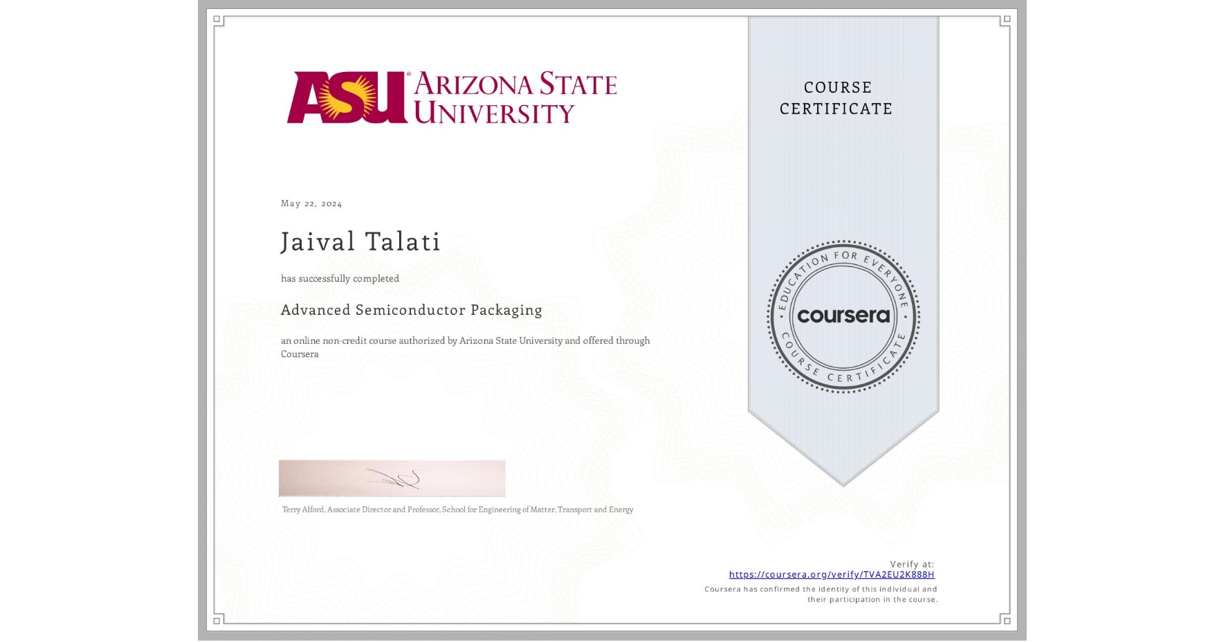 View certificate for Jaival Talati , Advanced Semiconductor Packaging, an online non-credit course authorized by Arizona State University and offered through Coursera