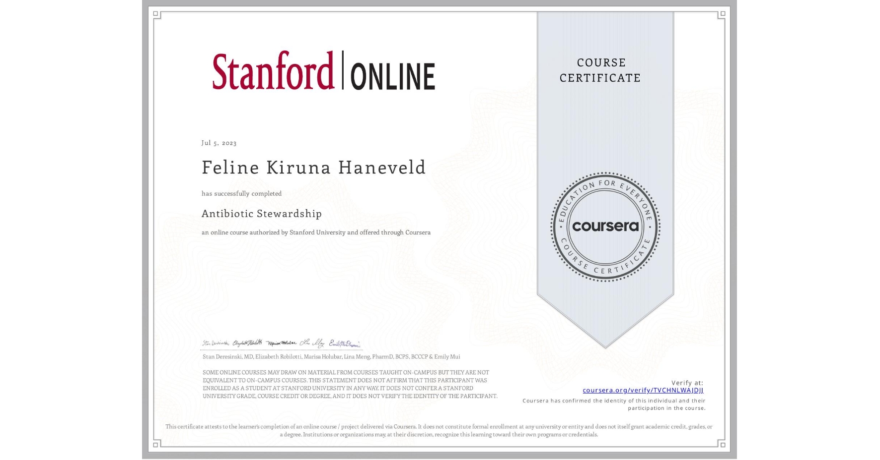 View certificate for Feline Kiruna Haneveld, Antibiotic Stewardship , an online non-credit course authorized by Stanford University and offered through Coursera