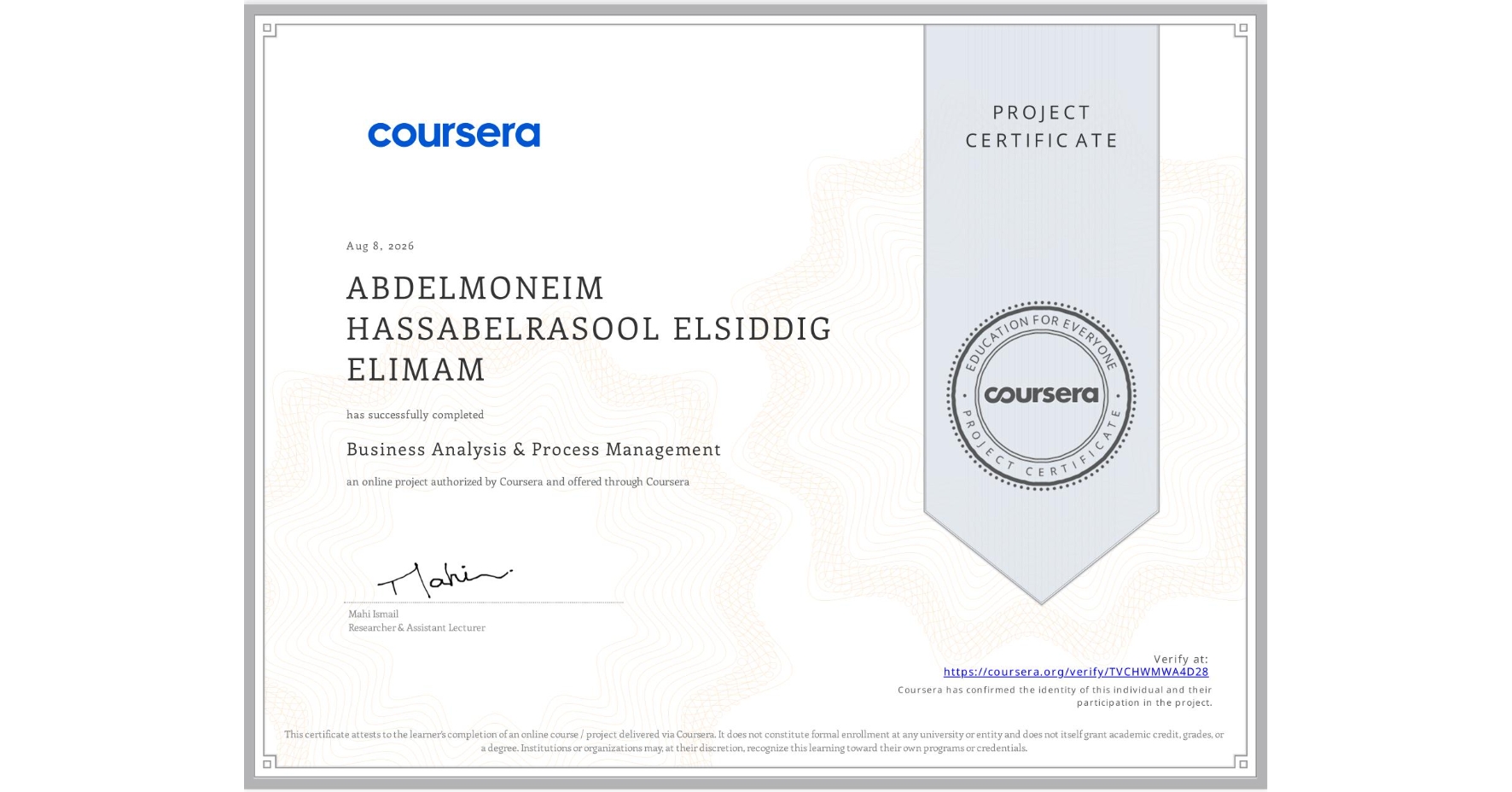 View certificate for ABDELMONEIM HASSABELRASOOL ELSIDDIG ELIMAM , Business Analysis & Process Management, an online non-credit course authorized by Coursera and offered through Coursera