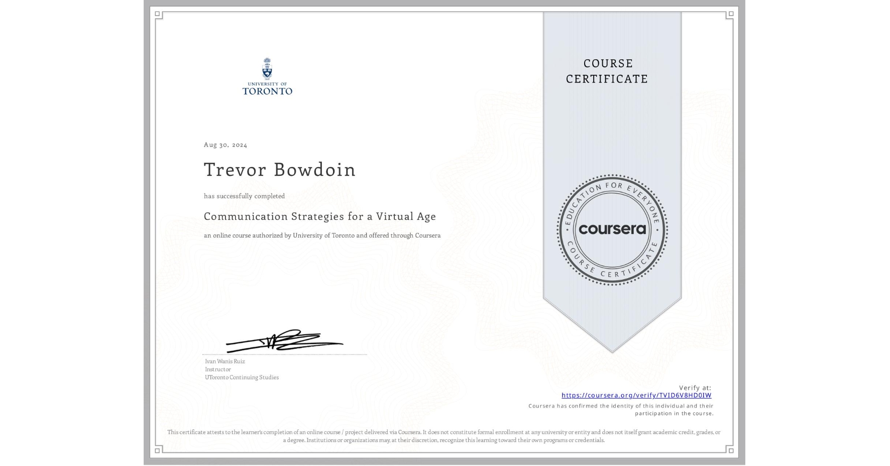 View certificate for Trevor Bowdoin, Communication Strategies for a Virtual Age, an online non-credit course authorized by University of Toronto and offered through Coursera