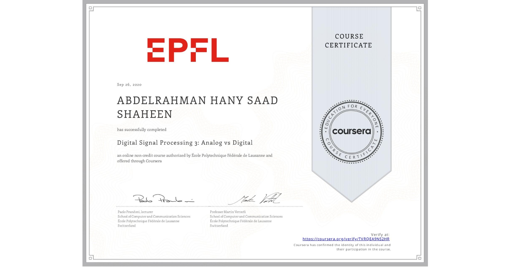 View certificate for ABDELRAHMAN HANY SAAD  SHAHEEN, Digital Signal Processing 3: Analog vs Digital, an online non-credit course authorized by École Polytechnique Fédérale de Lausanne and offered through Coursera