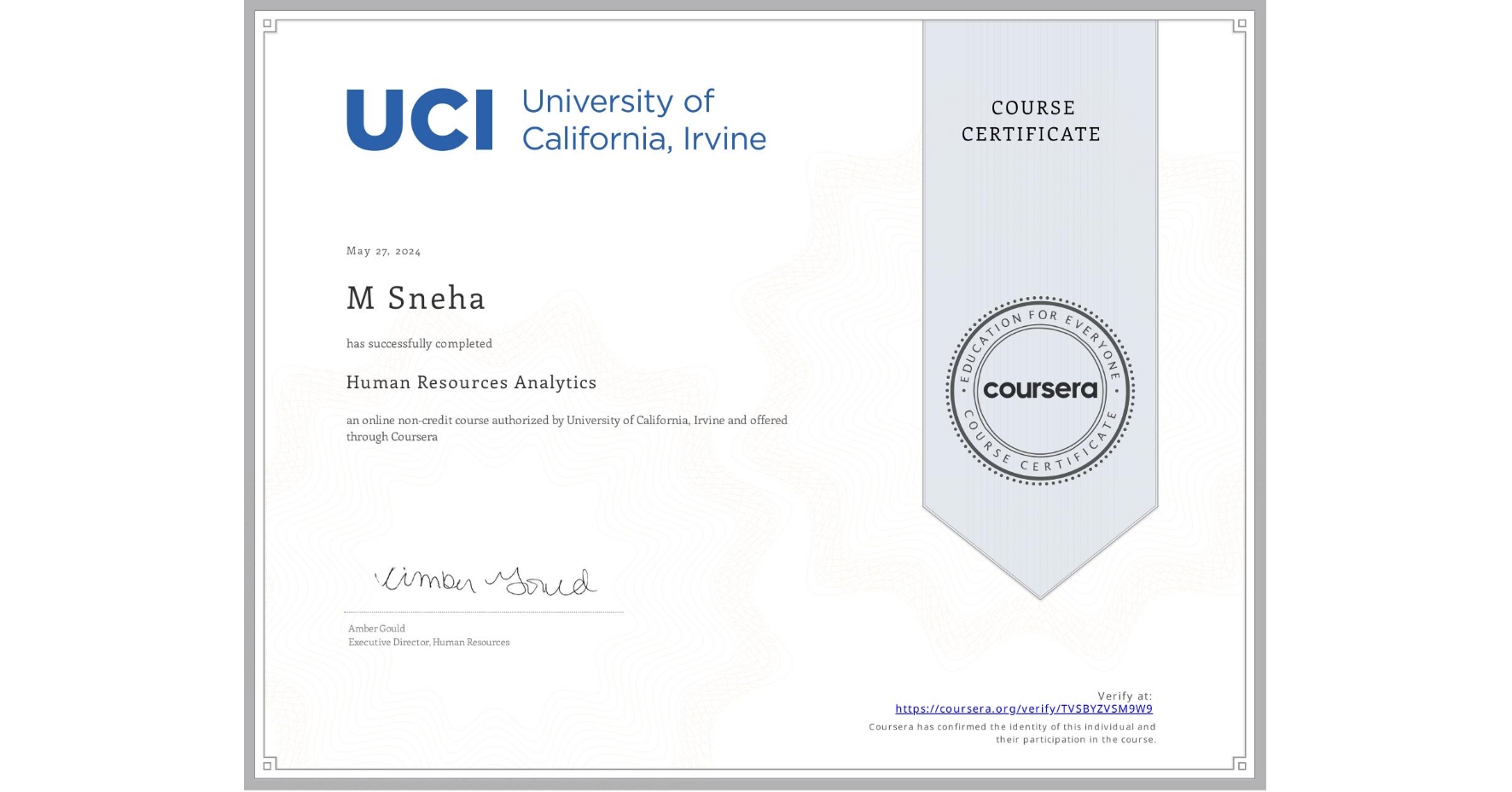 View certificate for M Sneha, Human Resources Analytics, an online non-credit course authorized by University of California, Irvine and offered through Coursera