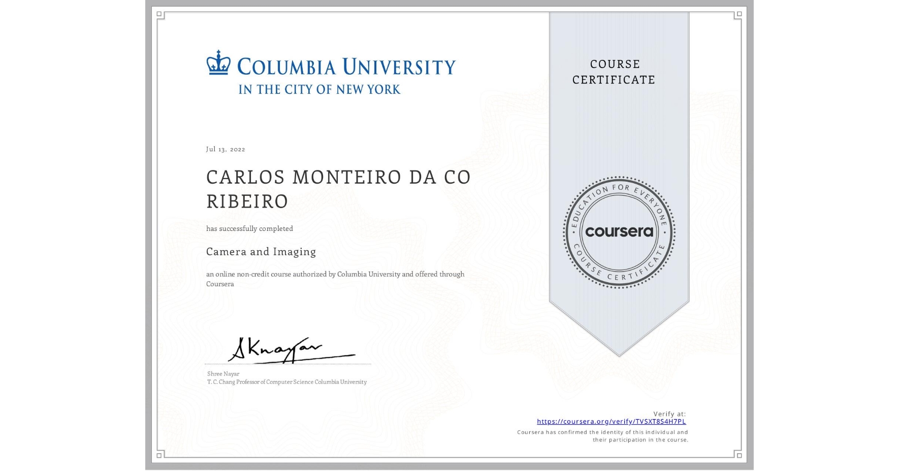 View certificate for CARLOS MONTEIRO DA CO RIBEIRO, Camera and Imaging, an online non-credit course authorized by Columbia University and offered through Coursera