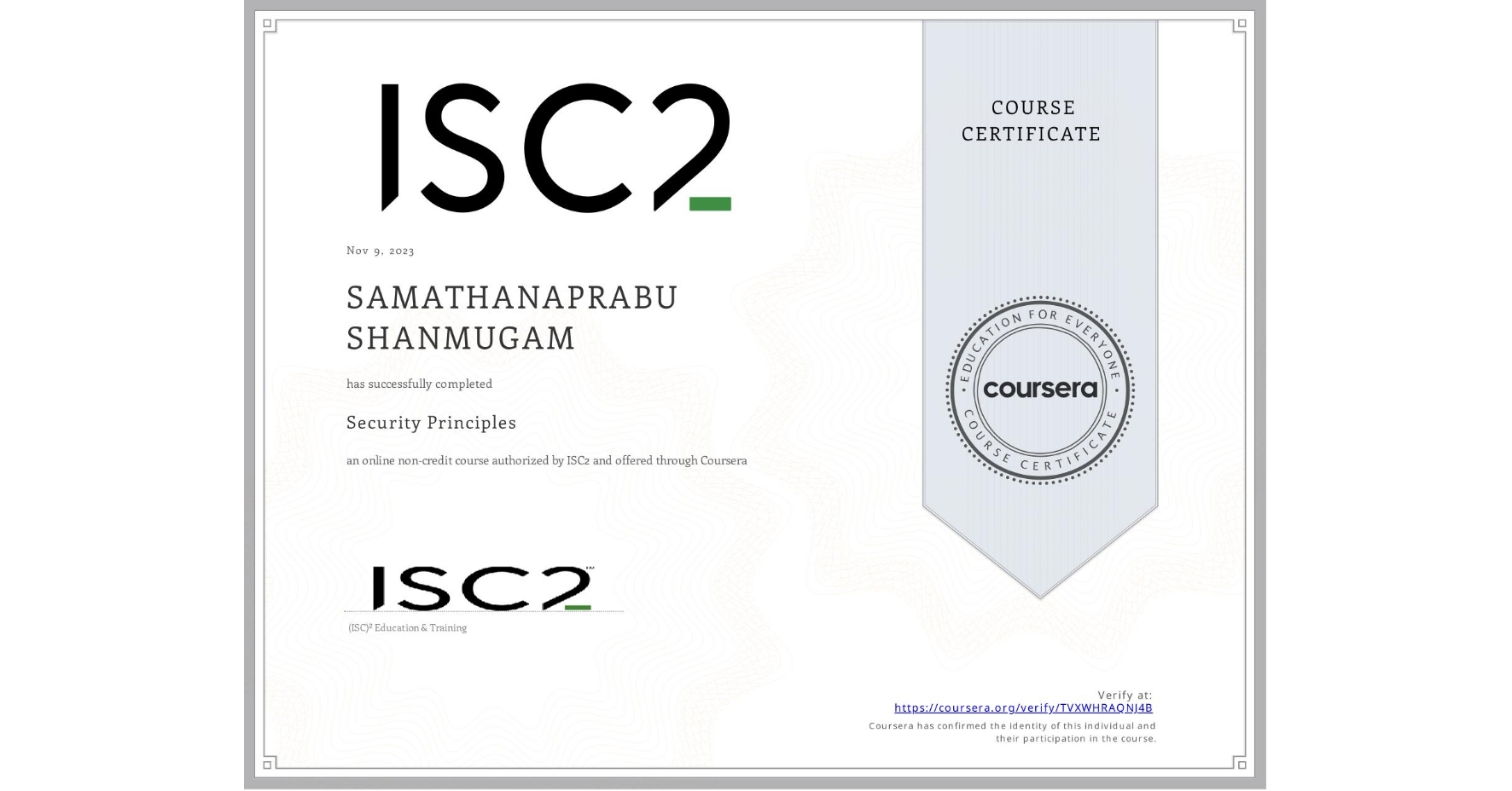 View certificate for SAMATHANAPRABU SHANMUGAM, Security Principles, an online non-credit course authorized by ISC2 and offered through Coursera
