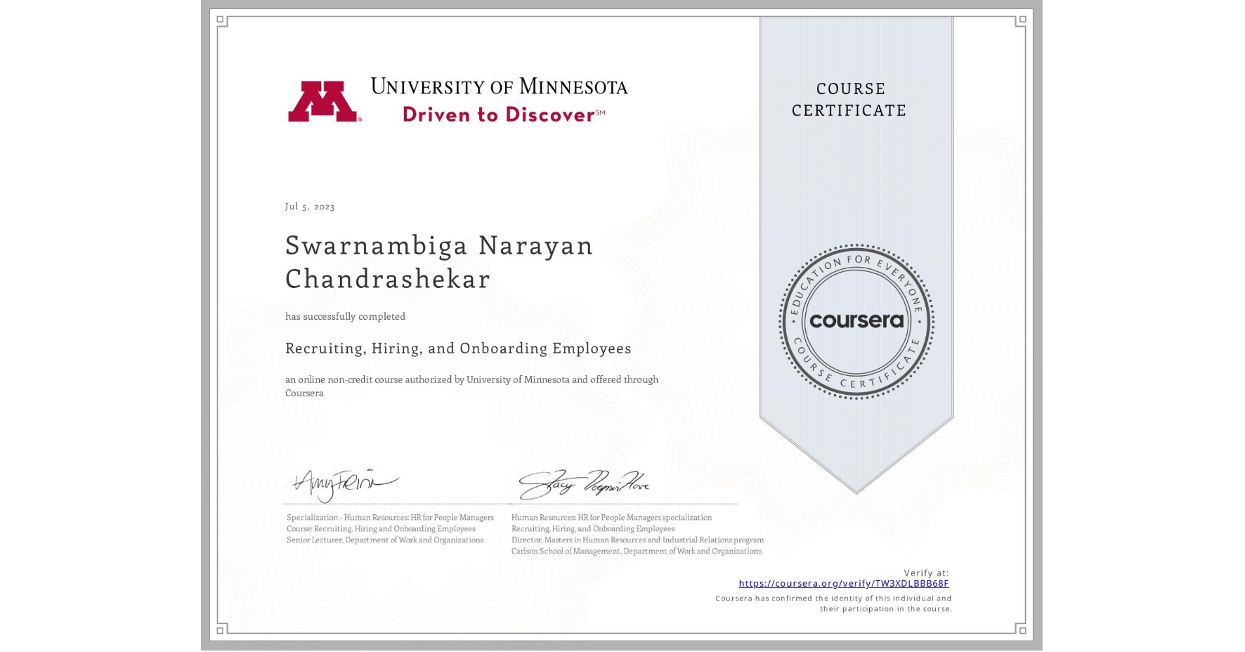 View certificate for  Swarnambiga Narayan  Chandrashekar, Recruiting, Hiring, and Onboarding Employees, an online non-credit course authorized by University of Minnesota and offered through Coursera