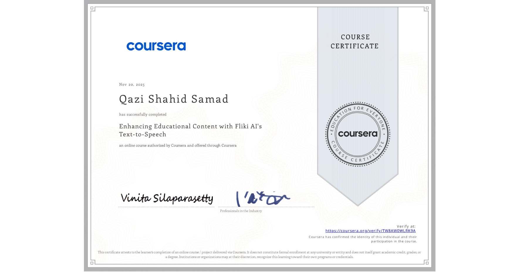 View certificate for Qazi Shahid Samad, Enhancing Educational Content with Fliki AI's Text-to-Speech, an online non-credit course authorized by Coursera and offered through Coursera