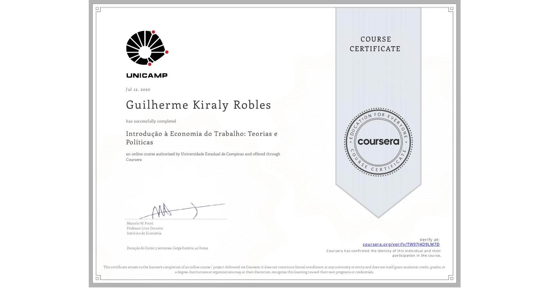 View certificate for Guilherme Kiraly Robles, Introdução à Economia do Trabalho: Teorias e Políticas, an online non-credit course authorized by Universidade Estadual de Campinas and offered through Coursera
