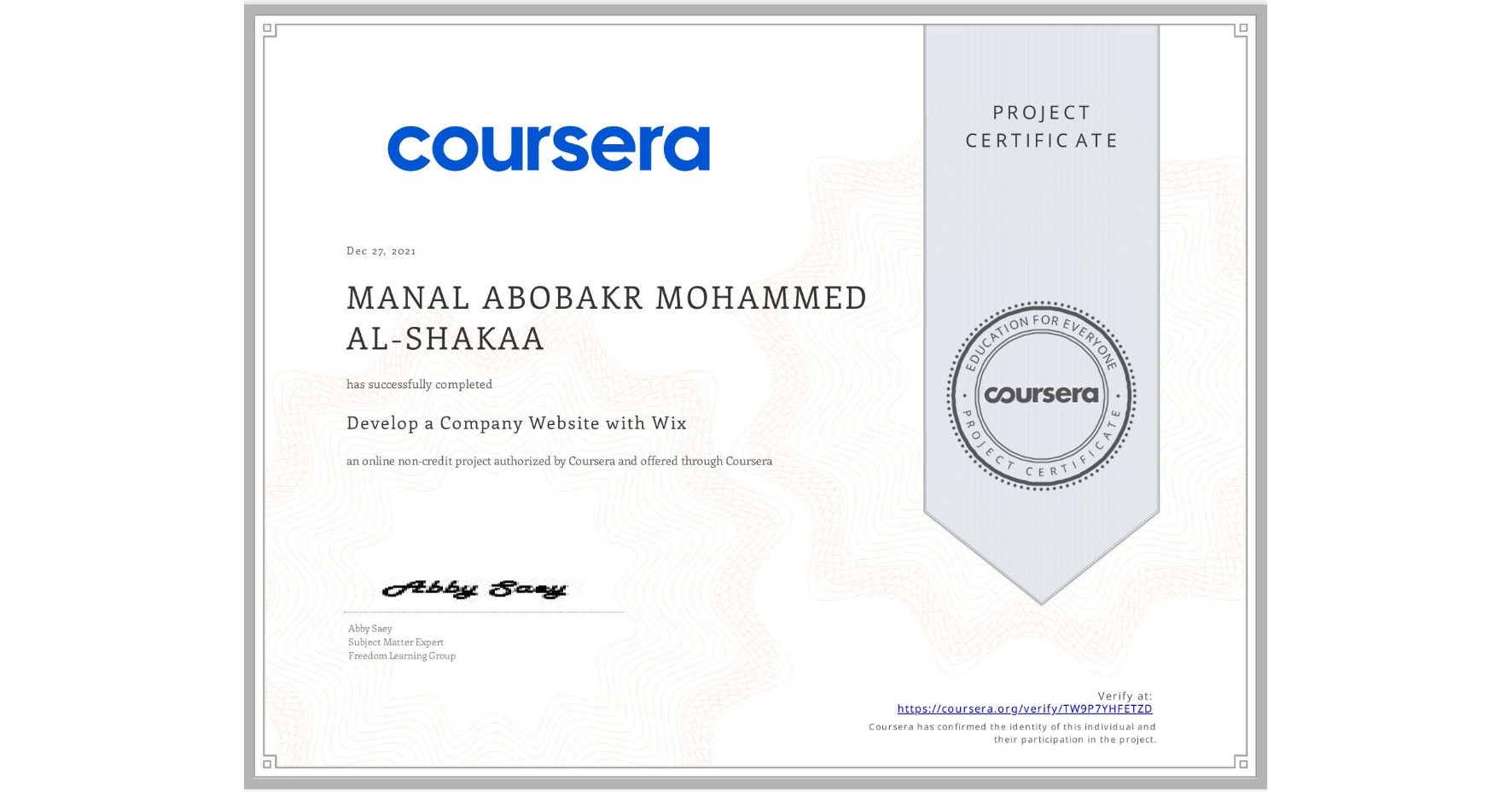 View certificate for MANAL ABOBAKR MOHAMMED AL-SHAKAA, Develop a Company Website with Wix, an online non-credit course authorized by Coursera and offered through Coursera