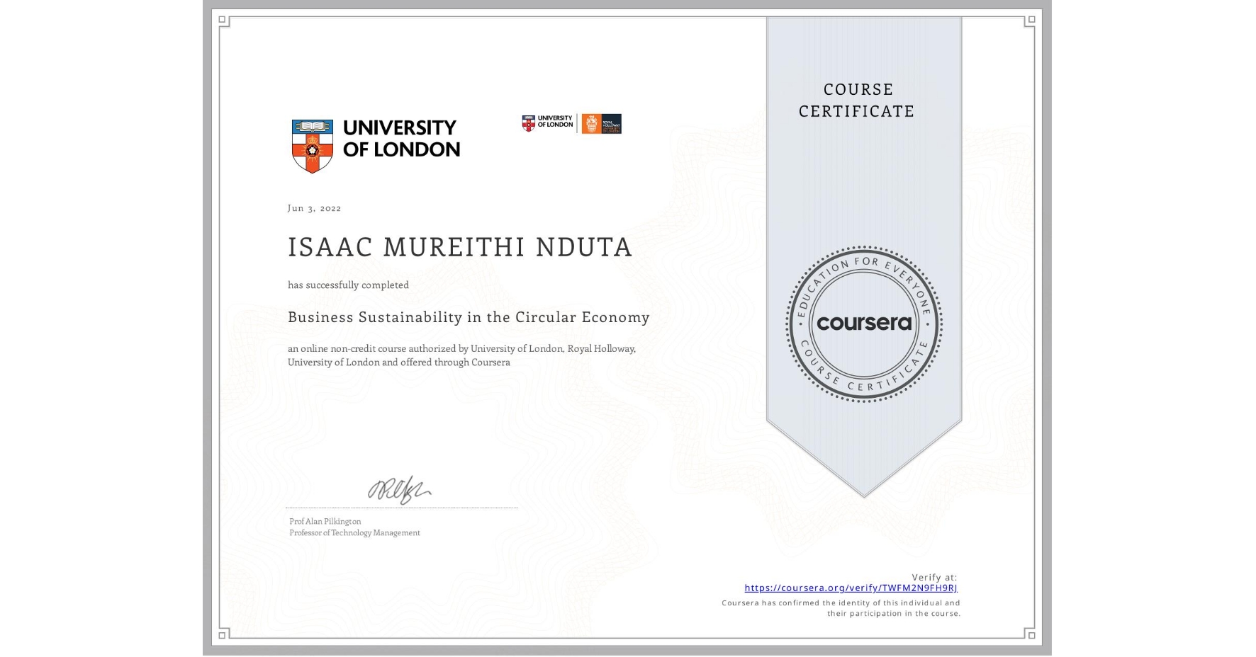 View certificate for ISAAC MUREITHI NDUTA, Business Sustainability in the Circular Economy, an online non-credit course authorized by University of London & Royal Holloway, University of London and offered through Coursera