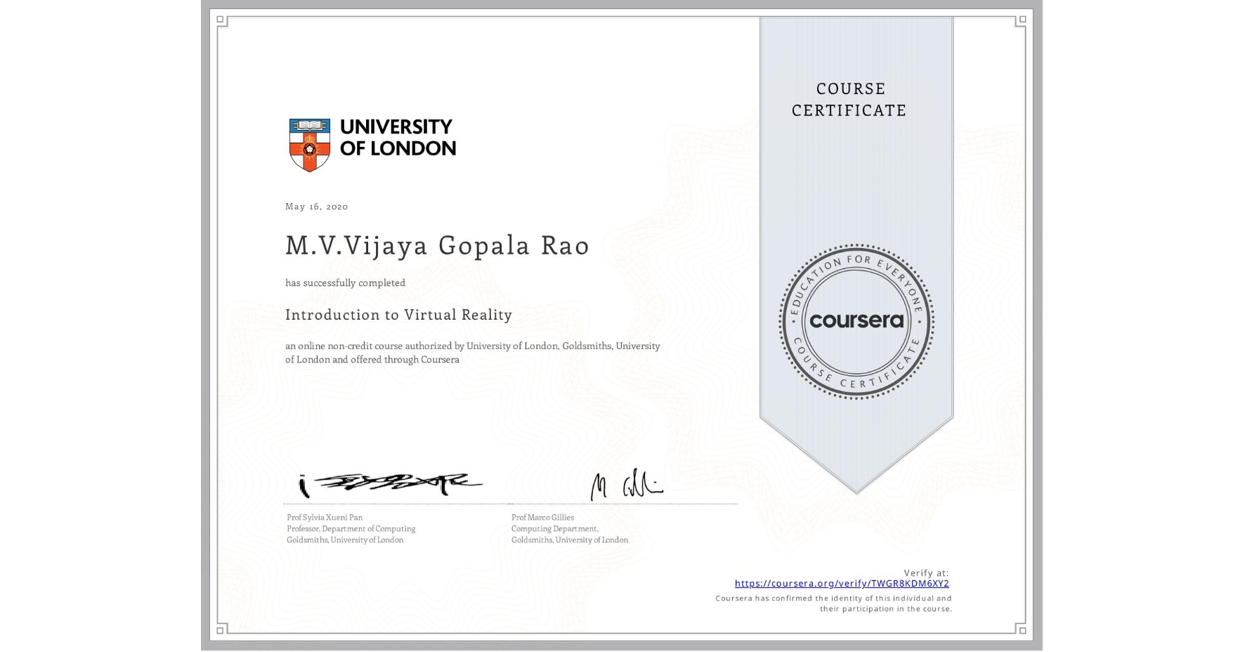 View certificate for M.V.Vijaya Gopala Rao, Introduction to Virtual Reality, an online non-credit course authorized by University of London & Goldsmiths, University of London and offered through Coursera