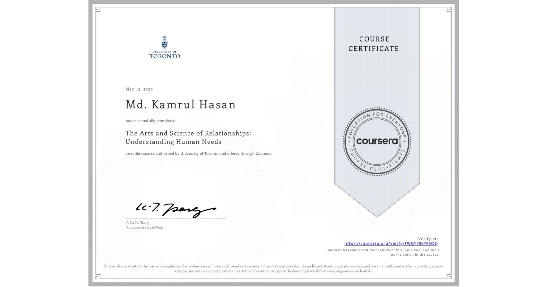 View certificate for Md. Kamrul  Hasan, The Arts and Science of Relationships: Understanding Human Needs, an online non-credit course authorized by University of Toronto and offered through Coursera