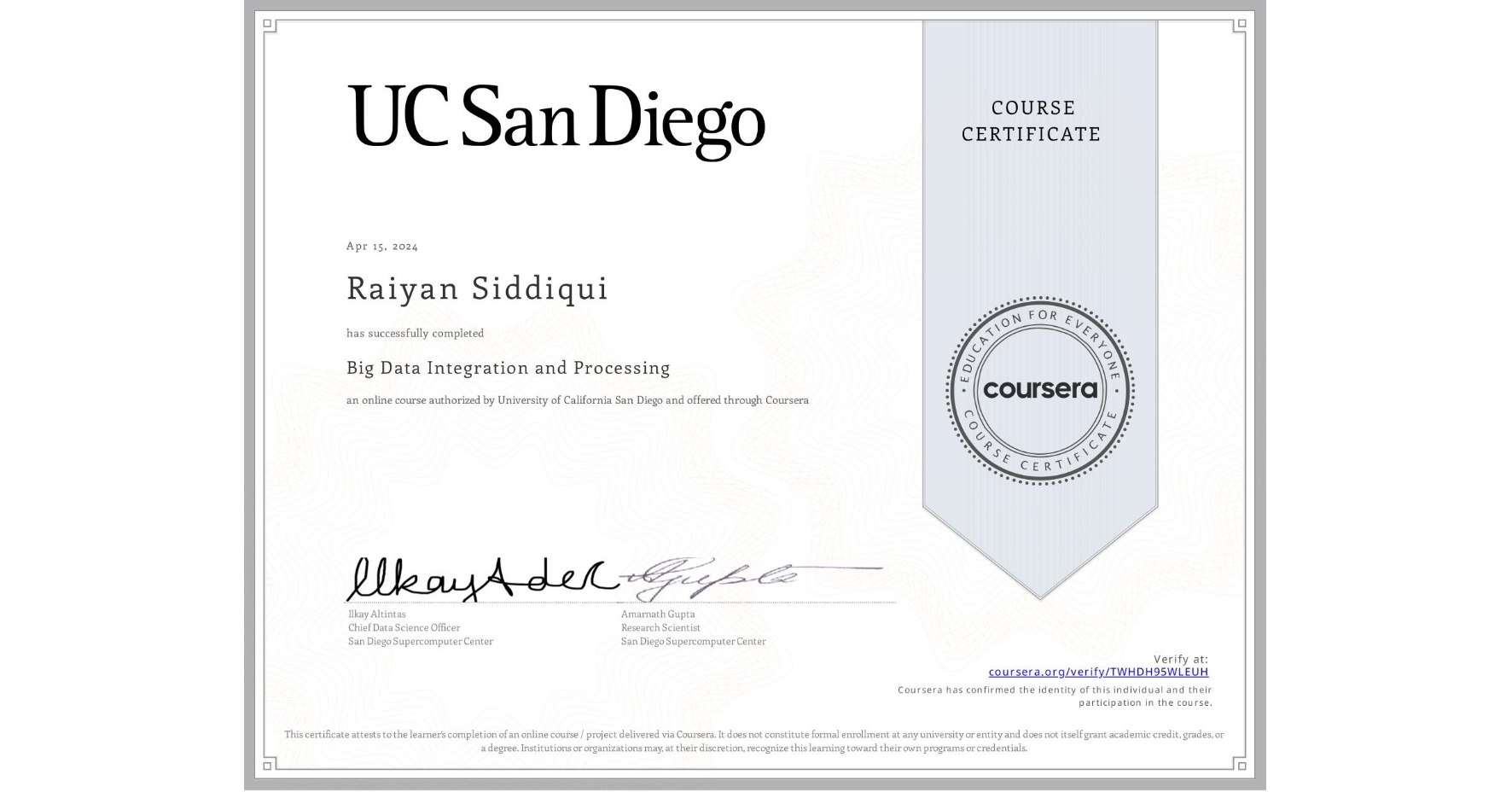 View certificate for Raiyan Siddiqui, Big Data Integration and Processing, an online non-credit course authorized by University of California San Diego and offered through Coursera