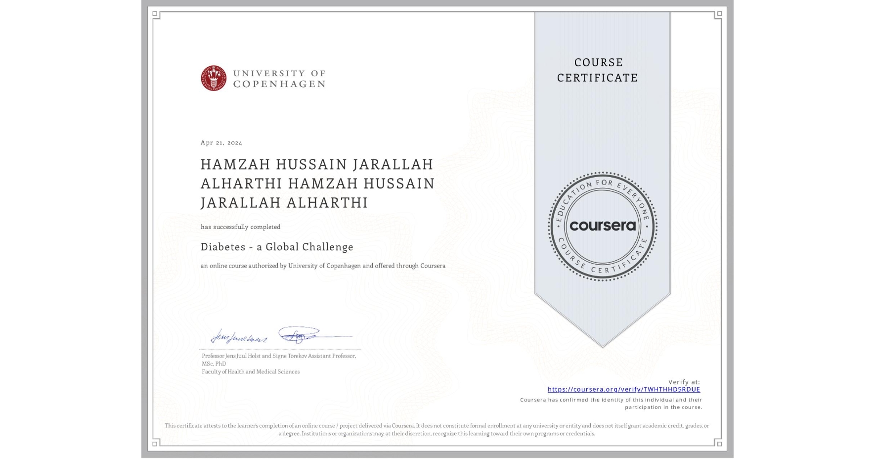 View certificate for HAMZAH HUSSAIN JARALLAH ALHARTHI HAMZAH HUSSAIN JARALLAH ALHARTHI, Diabetes - a Global Challenge, an online non-credit course authorized by University of Copenhagen and offered through Coursera