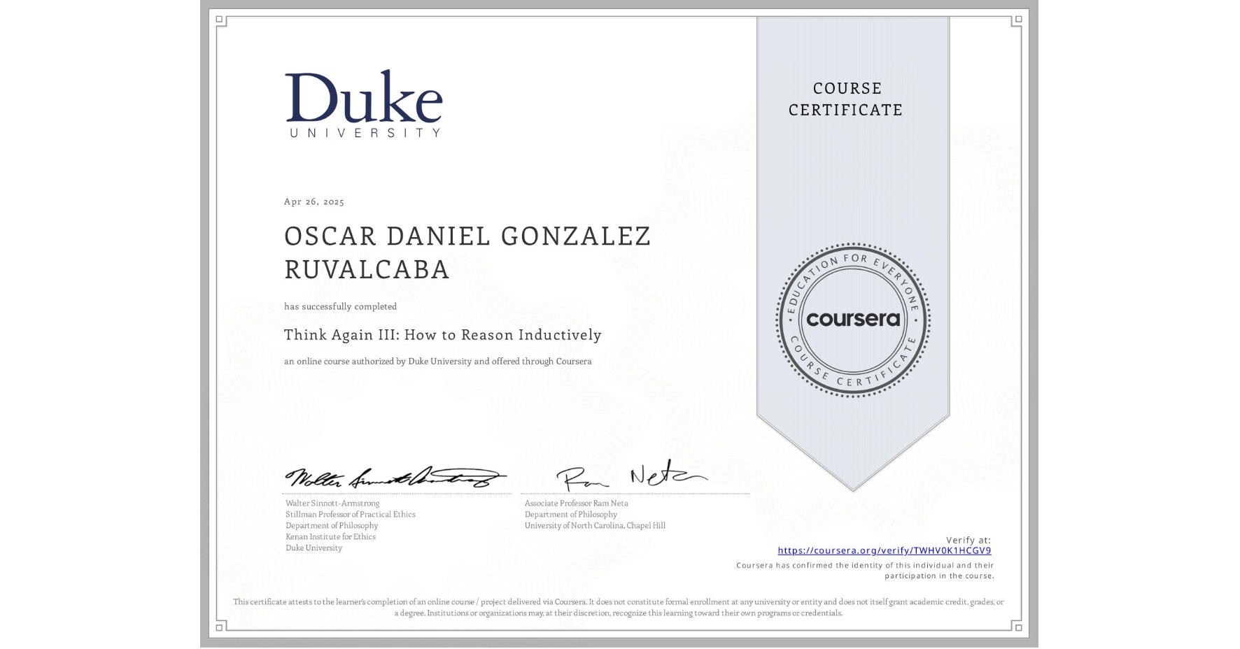 View certificate for OSCAR DANIEL GONZALEZ RUVALCABA, Think Again III: How to Reason Inductively, an online non-credit course authorized by Duke University and offered through Coursera