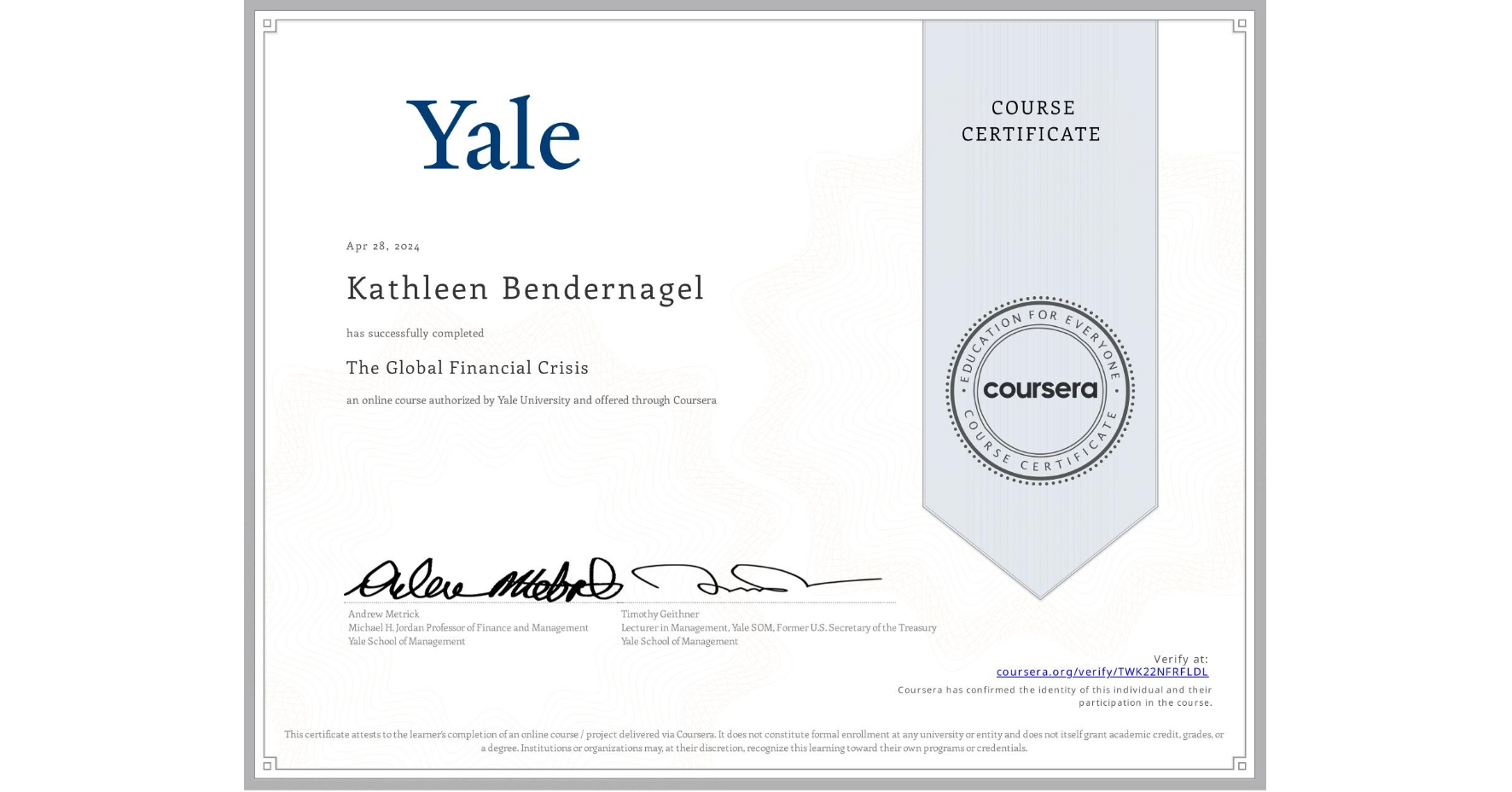 View certificate for Kathleen Bendernagel, The Global Financial Crisis, an online non-credit course authorized by Yale University and offered through Coursera