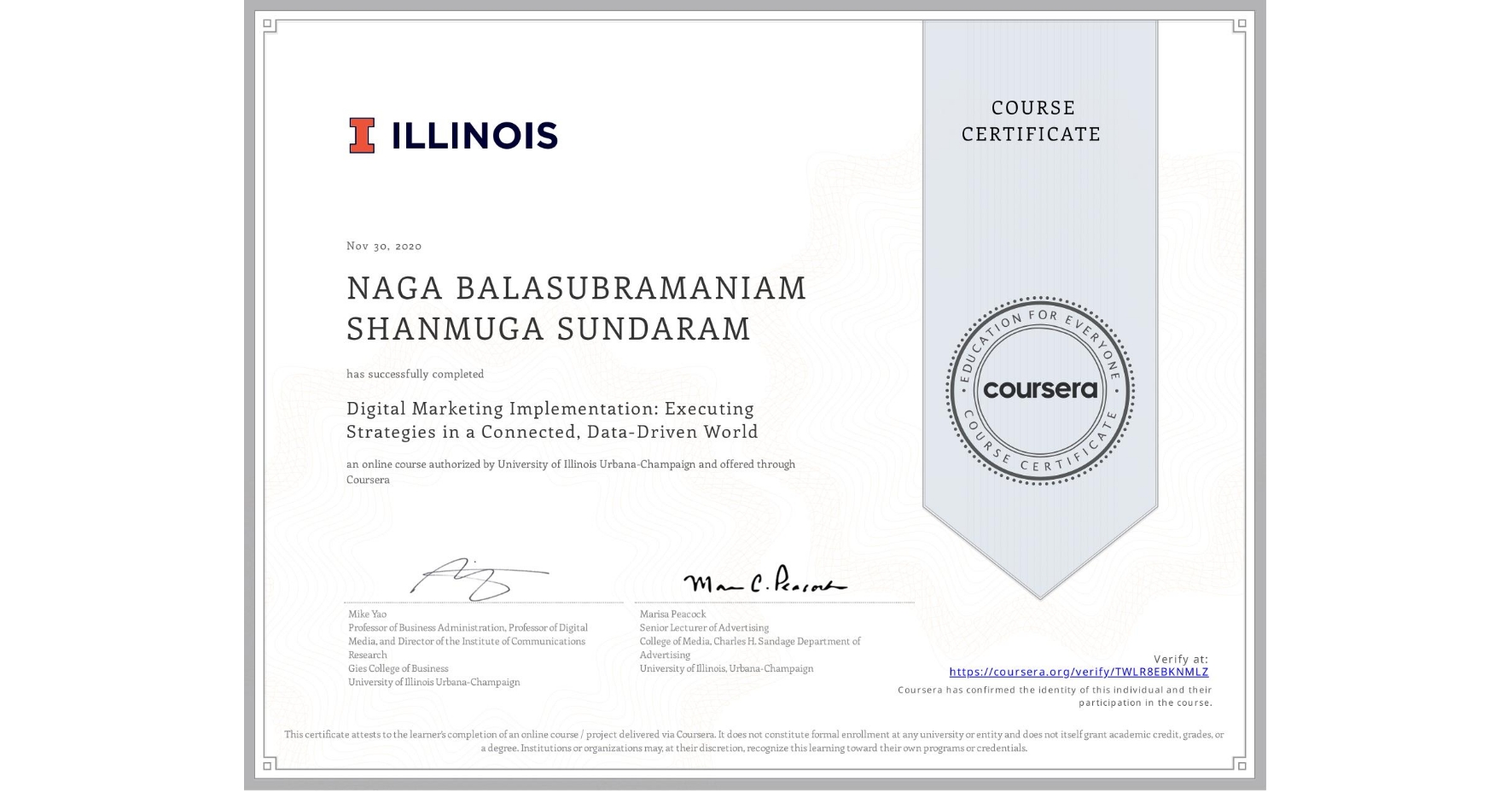 View certificate for NAGA BALASUBRAMANIAM SHANMUGA SUNDARAM, Digital Marketing Implementation: Executing Strategies in a Connected, Data-Driven World, an online non-credit course authorized by University of Illinois Urbana-Champaign and offered through Coursera
