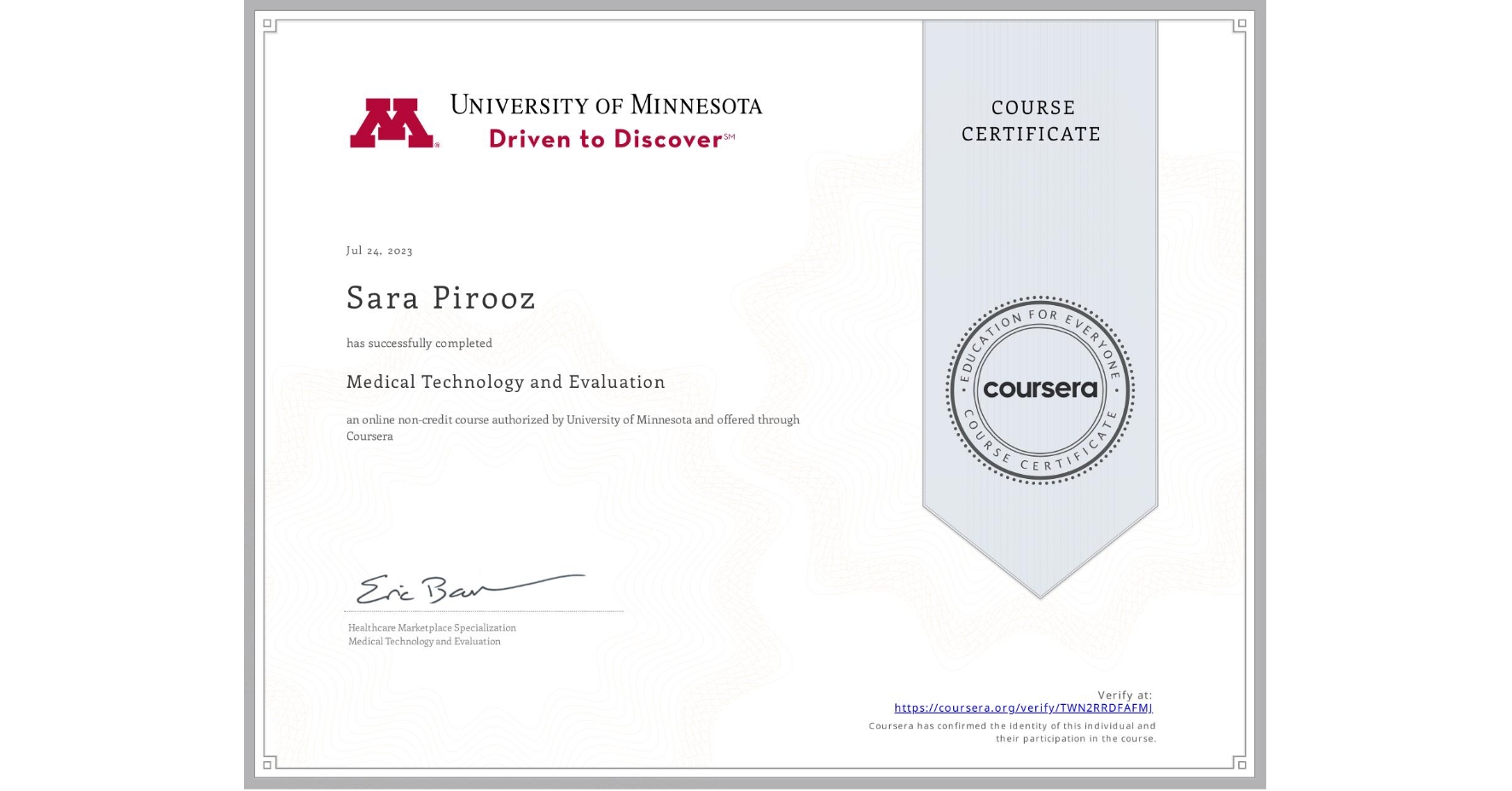 View certificate for Sara Pirooz, Medical Technology and Evaluation, an online non-credit course authorized by University of Minnesota and offered through Coursera