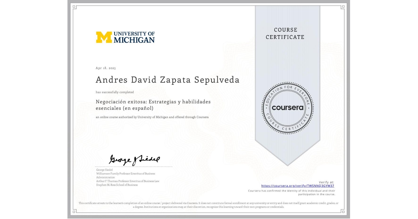View certificate for Andres David Zapata Sepulveda, Negociación exitosa: Estrategias y habilidades esenciales (en español), an online non-credit course authorized by University of Michigan and offered through Coursera