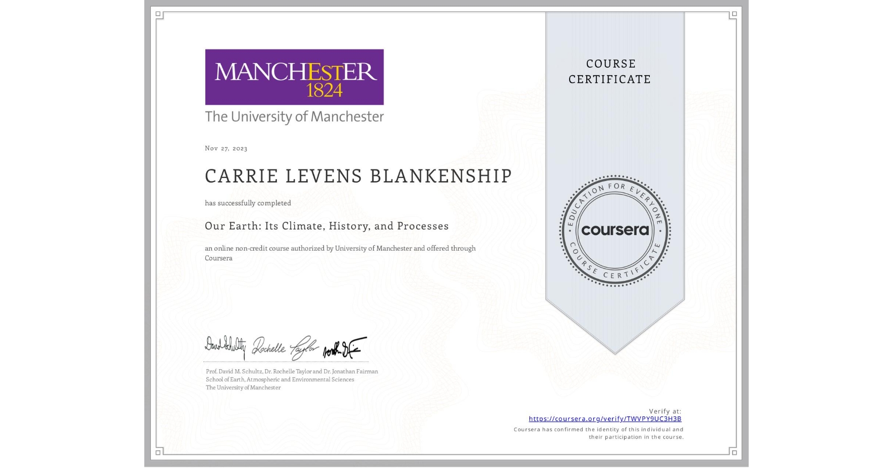 View certificate for CARRIE LEVENS  BLANKENSHIP, Our Earth: Its Climate, History, and Processes, an online non-credit course authorized by University of Manchester    and offered through Coursera