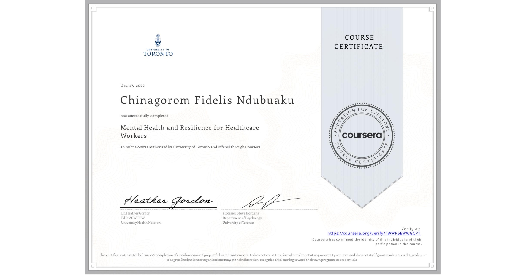 View certificate for Chinagorom Fidelis Ndubuaku, Mental Health and Resilience for Healthcare Workers, an online non-credit course authorized by University of Toronto and offered through Coursera