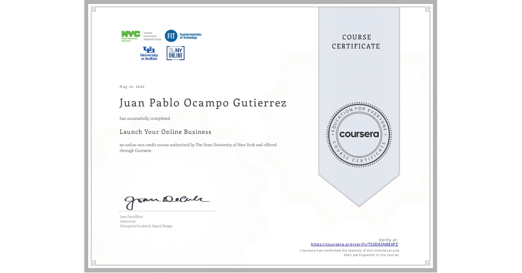 View certificate for Juan Pablo Ocampo Gutierrez, Launch Your Online Business, an online non-credit course authorized by The State University of New York and offered through Coursera