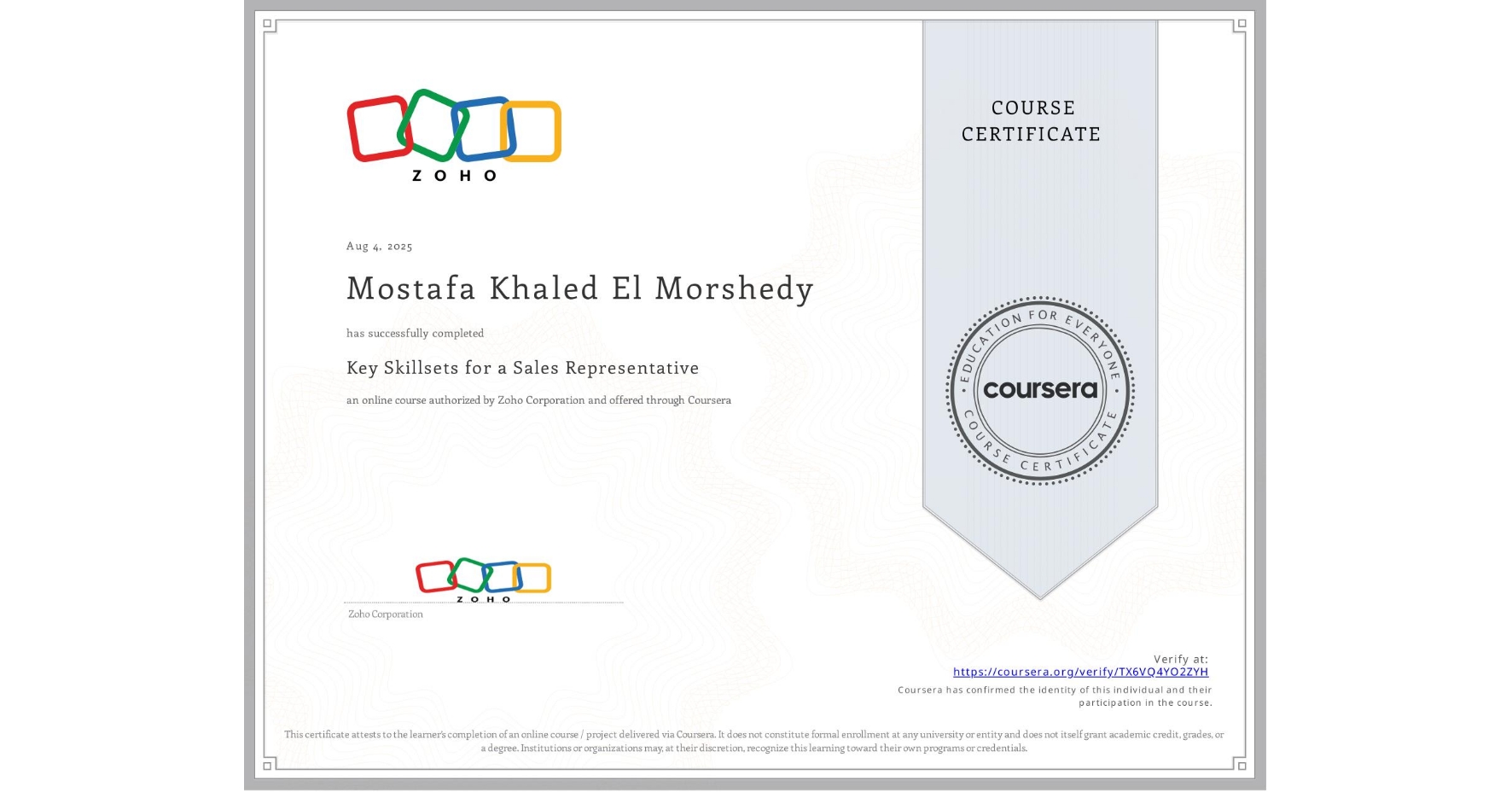 View certificate for Mostafa Khaled El Morshedy, Key Skillsets for a Sales Representative, an online non-credit course authorized by Zoho Corporation and offered through Coursera