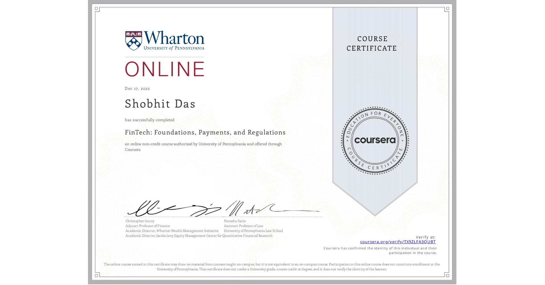 View certificate for Shobhit Das, FinTech: Foundations, Payments, and Regulations, an online non-credit course authorized by University of Pennsylvania and offered through Coursera
