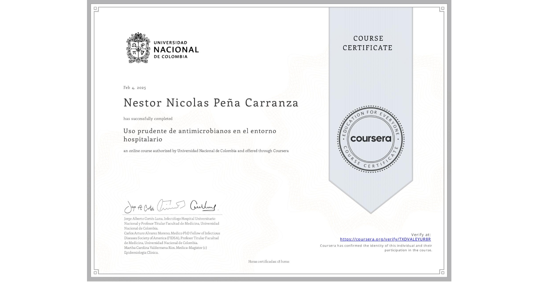 View certificate for Nestor Nicolas Peña Carranza, Uso prudente de antimicrobianos en el entorno hospitalario, an online non-credit course authorized by Universidad Nacional de Colombia and offered through Coursera