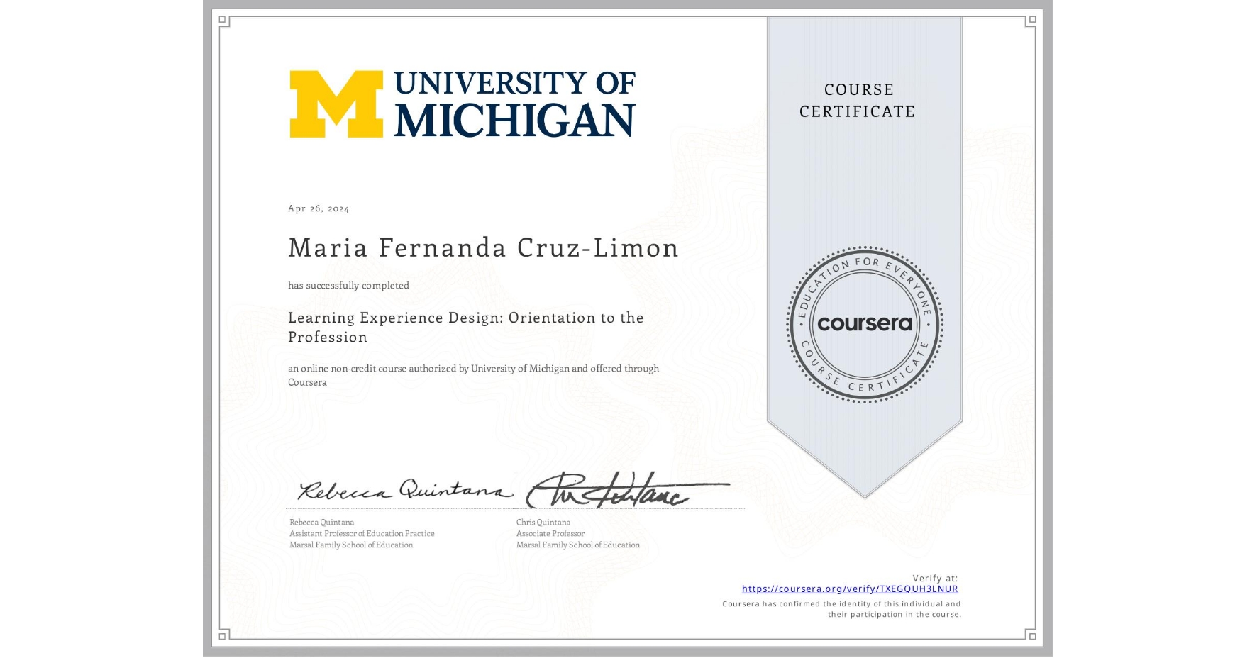 View certificate for Maria Fernanda Cruz-Limon, Learning Experience Design: Orientation to the Profession, an online non-credit course authorized by University of Michigan and offered through Coursera